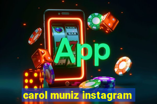 carol muniz instagram